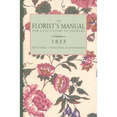 Florist's Manual - by  H Bourne (Hardcover)