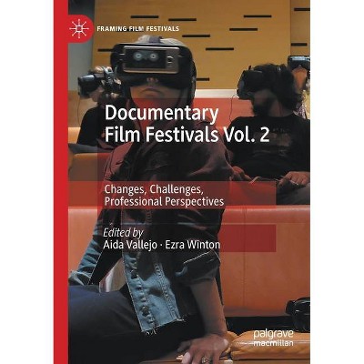 Documentary Film Festivals Vol. 2 - (Framing Film Festivals) by  Aida Vallejo & Ezra Winton (Paperback)