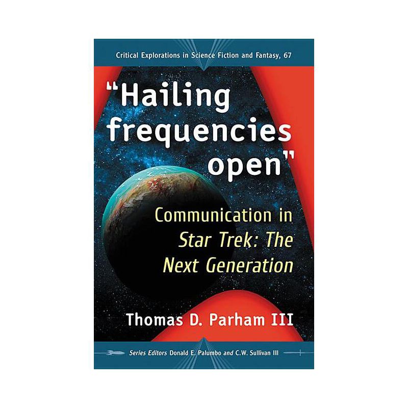 Hailing Frequencies Open - (Critical Explorations in Science Fiction and Fantasy) by  Thomas D Parham (Paperback), 1 of 2