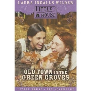 Old Town in the Green Groves - (Little House) by  Cynthia Rylant (Paperback) - 1 of 1