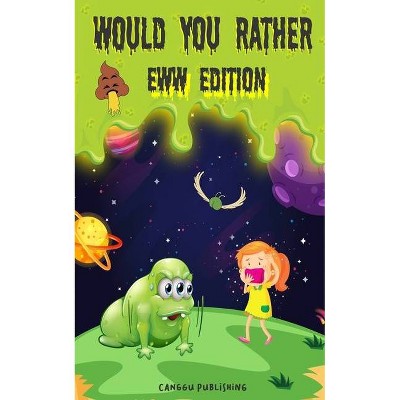 Would You Rather Eww Edition - by  Canggu Publishing (Paperback)