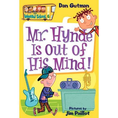 Mr. Hynde Is Out of His Mind! - (My Weird School) by  Dan Gutman (Paperback)