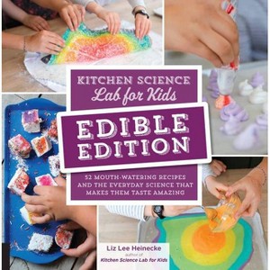 Kitchen Science Lab for Kids: Edible Edition - by  Liz Lee Heinecke (Paperback) - 1 of 1