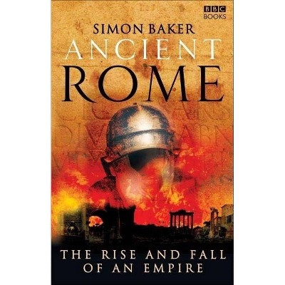 Ancient Rome - by  Simon Baker (Paperback)