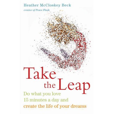 Take the Leap - by  Heather McCloskey Beck (Paperback)