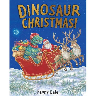 Dinosaur Christmas! - by  Penny Dale (Hardcover)