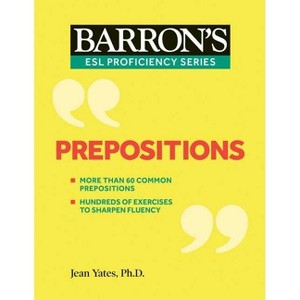 Prepositions - (Barron's ESL Proficiency) by  Barron's Educational Series & Jean Yates (Paperback) - 1 of 1