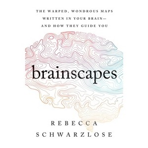 Brainscapes - by  Rebecca Schwarzlose (Hardcover) - 1 of 1