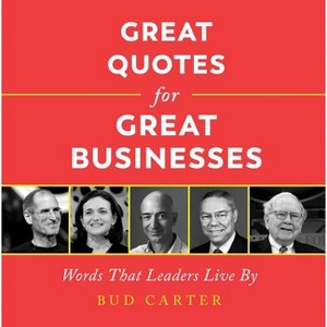 Great Quotes for Great Businesses - 2nd Edition by  Bud Carter (Hardcover) - 1 of 1