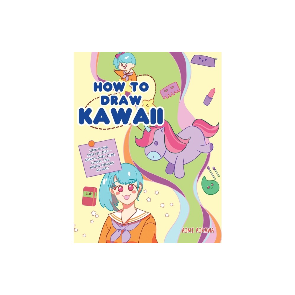 How to Draw Kawaii - by Aimi Aikawa (Paperback)