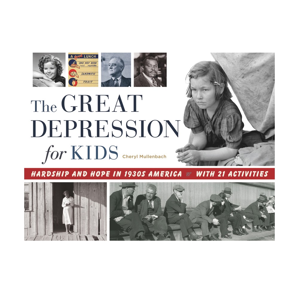 The Great Depression for Kids - (For Kids) by Cheryl Mullenbach (Paperback)