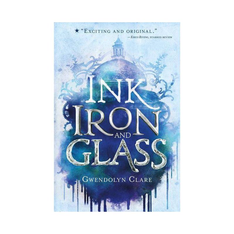 Ink, Iron, and Glass - by  Gwendolyn Clare (Paperback), 1 of 2