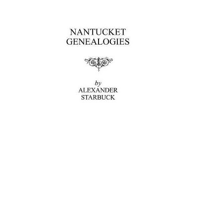 Nantucket Genealogies - by  Starbuck (Paperback)