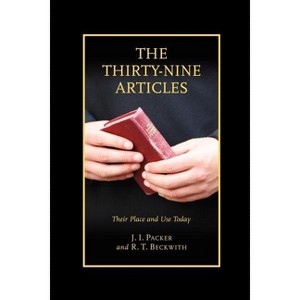 The Thirty-nine Articles - by  J I Packer & R T Beckwith (Paperback) - 1 of 1