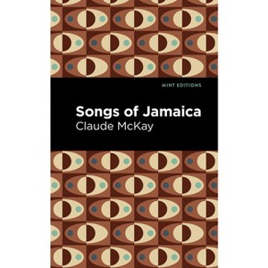 Songs of Jamaica - (Mint Editions (Tales from the Caribbean)) by  Claude McKay (Paperback) - 1 of 1