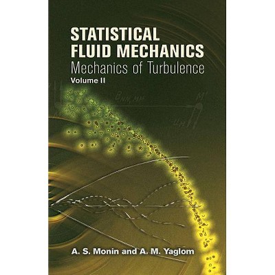 Statistical Fluid Mechanics, Volume II - (Dover Books on Physics) by  A S Monin & A M Yaglom (Paperback)