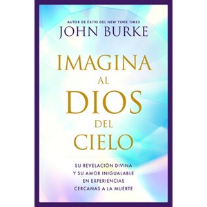 Imagina Al Dios del Cielo - by  John Burke (Paperback) - 1 of 1