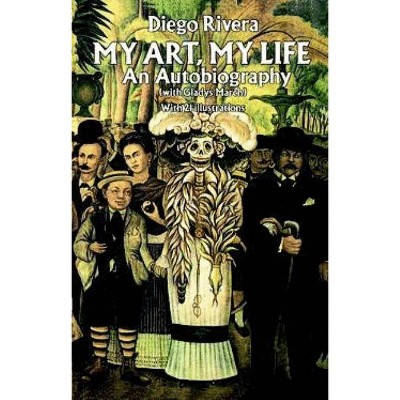 My Art, My Life - (Dover Fine Art, History of Art) by  Diego Rivera & With Gladys March (Paperback)