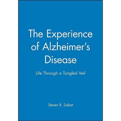 The Experience of Alzheimer's Disease - by  Steven R Sabat (Paperback)
