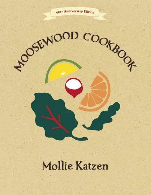  The Moosewood Cookbook - 40th Edition by  Mollie Katzen (Paperback) 