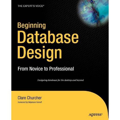 Beginning Database Design - by  Clare Churcher (Paperback)