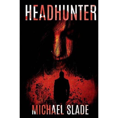 Headhunter Reimagined - (Special X) by  Michael Slade (Paperback)