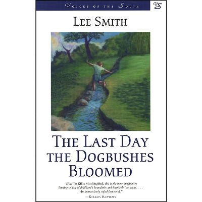 Last Day the Dogbushes Bloomed - (Voices of the South) by  Lee Smith (Paperback)