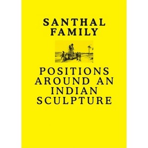 Santhal Family - by  Anshuman Dasgupta & Monika Szewczyk & Grant Watson (Paperback) - 1 of 1