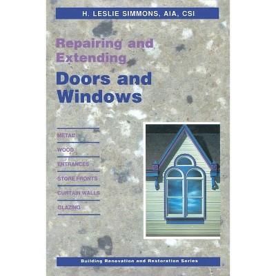 Repairing and Extending Doors and Windows - (Building Renovation and Restoration) by  H L Simmons (Paperback)