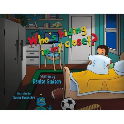 Who's Hiding in My Closet? - by  Denise Gadson (Paperback)