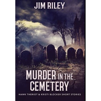 Murder in the Cemetery - Large Print by  Jim Riley (Hardcover)