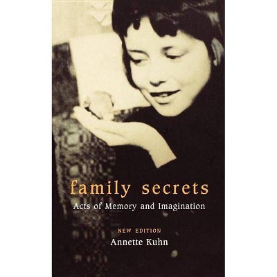 Family Secrets - by  Annette Kuhn (Paperback)