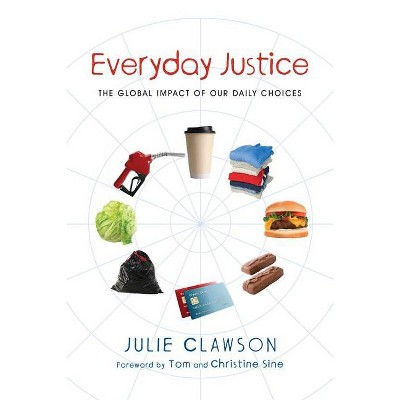 Everyday Justice - by  Julie Clawson (Paperback)