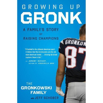 Growing Up Gronk (Paperback) by Gordon Gronkowski