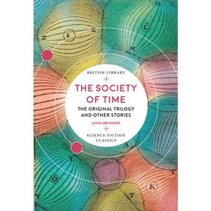 The Society of Time - (British Library Science Fiction Classics) Abridged by  John Brunner (Paperback) - 1 of 1