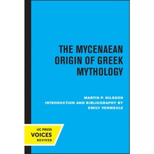 The Mycenaean Origin of Greek Mythology - by  Martin Nilsson (Paperback) - 1 of 1
