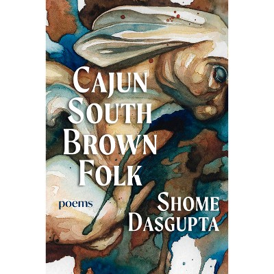 Cajun South Brown Folk - by  Shome Dasgupta (Paperback)