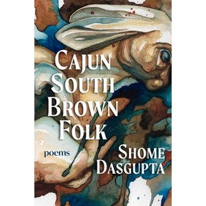 Cajun South Brown Folk - by  Shome Dasgupta (Paperback) - 1 of 1