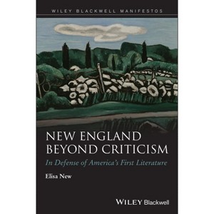 New England Beyond Criticism - (Wiley-Blackwell Manifestos) by  Elisa New (Paperback) - 1 of 1
