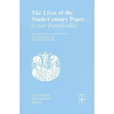 The Lives of the Ninth-Century Popes - (Translated Texts for Historians) (Paperback)