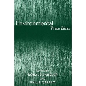 Environmental Virtue Ethics - by  Philip Cafaro & Ronald Sandler (Paperback) - 1 of 1