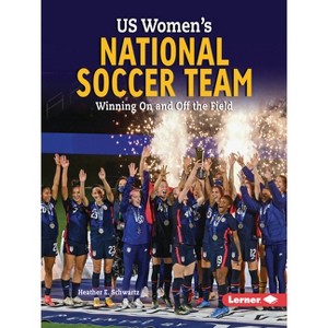Us Women's National Soccer Team - (Gateway Biographies) by  Heather E Schwartz (Paperback) - 1 of 1