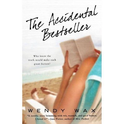 The Accidental Bestseller - by  Wendy Wax (Paperback)