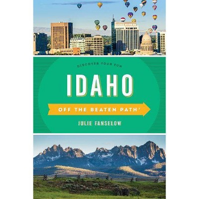 Idaho Off the Beaten Path(R) - 9th Edition by  Julie Fanselow (Paperback)