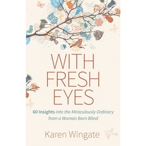With Fresh Eyes - by  Karen Wingate (Paperback) - 1 of 1