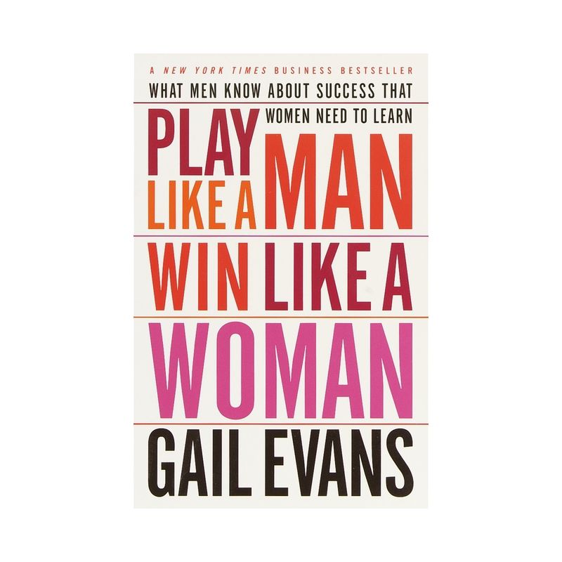 Play Like a Man, Win Like a Woman - by  Gail Evans (Paperback), 1 of 2