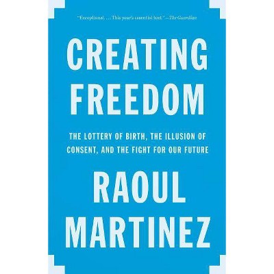 Creating Freedom - by  Raoul Martinez (Paperback)