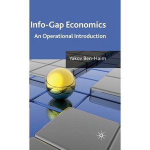 Info-Gap Economics - by  Y Ben-Haim (Hardcover) - 1 of 1
