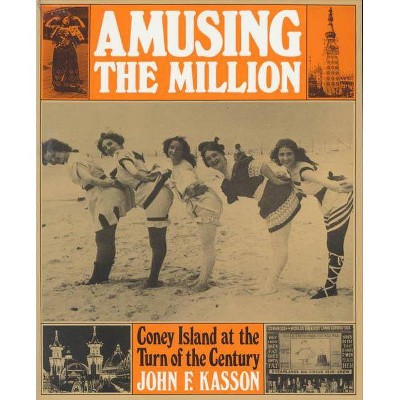 Amusing the Million - (American Century) by  John F Kasson (Paperback)