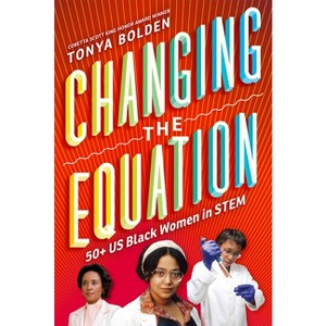 Changing the Equation - by  Tonya Bolden (Hardcover) - 1 of 1